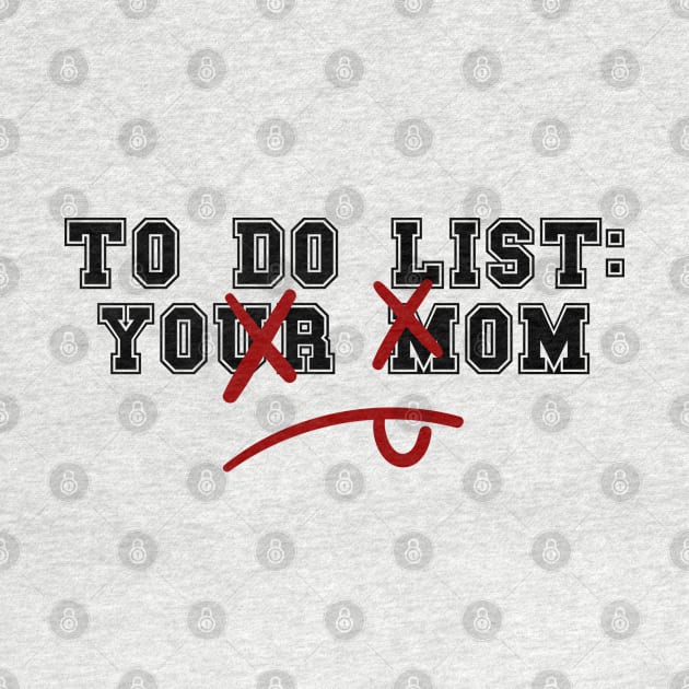 To Do List Your Mom by Adisa_store